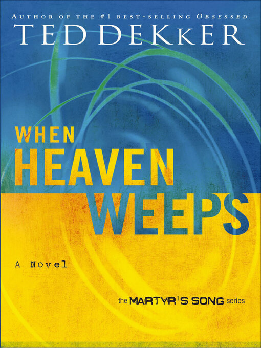Title details for When Heaven Weeps by Ted Dekker - Wait list